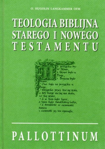 Teologia biblijna Starego i Nowego Testamentu (książka) - o. Hugolin Langkammer, Biblia, Wydawnictwo Pallottinum, 2020 r., oprawa twarda - 00814 9788370148720