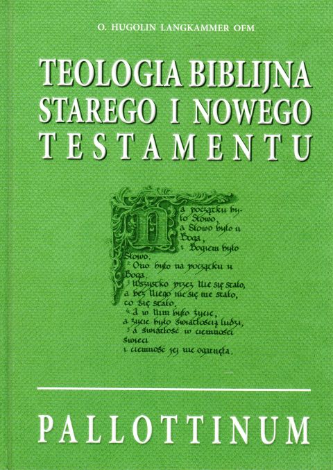 Teologia biblijna Starego i Nowego Testamentu (książka) - o. Hugolin Langkammer, Biblia, Wydawnictwo Pallottinum, 2020 r., oprawa twarda - 00814 9788370148720