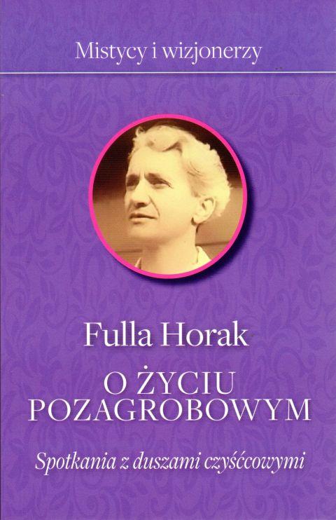 O życiu pozagrobowym. Spotkania z duszami czyśćcowymi (książka) - Fulla Horak, czyściec, Wydawnictwo Fronda, 2020 r., oprawa miękka ze skrzydełkami - 00764 9788380795013