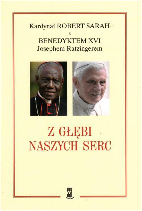 Z głębi naszych serc (książka) - kard. Robert Sarah,  Benedykt XVI, kapłaństwo, Wydawnictwo Sióstr Loretanek, 2020 r., oprawa miękka - 00344 9788372577740
