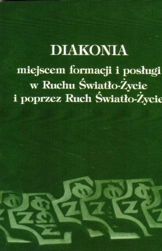 Diakonia miejscem formacji i posługi w Ruchu Światło-Życie i poprzez Ruch Światło-Życie (książka), formacja, Wydawnictwo Światło-Życie, 2010 r., oprawa miękka - 00215