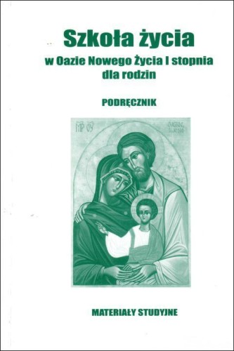 Szkoła życia w Oazie Nowego Życia I stopnia dla rodzin. Podręcznik (książka) - -, Światło-Życie, Wydawnictwo Światło-Życie, 2012 r., oprawa miękka - 00181 9788375350883