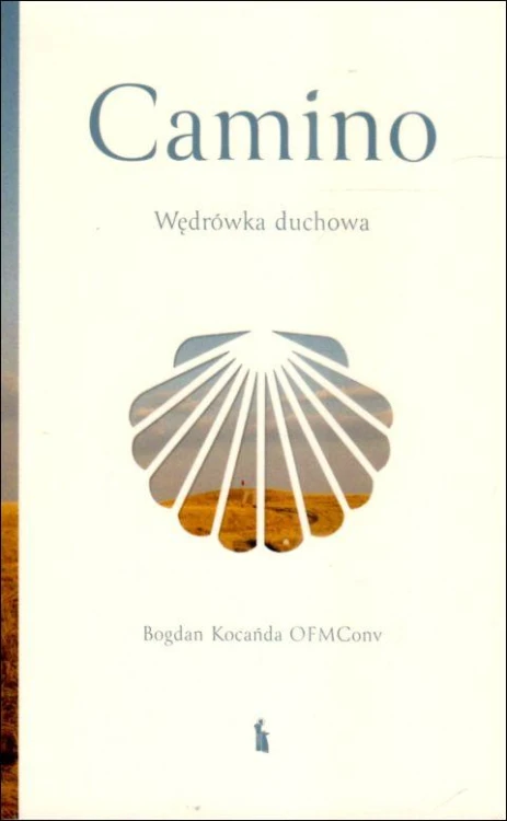 Camino. Wędrówka duchowa (książka) - Bogdan Kocańda, pielgrzymki podróże, Wydawnictwo Bratni Zew, 2025 r., oprawa miękka - 69118 9788374855716