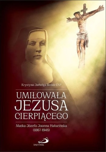Umiłowała Jezusa cierpiącego (książka) - Krystyna Jadwiga Bezak, biografie, Edycja św. Pawła, 2025 r., oprawa twarda - 69098 9788381314770