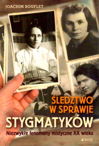 Śledztwo w sprawie stygmatyków (książka) - Joachim Bouflet, świadectwa, Wydawnictwo Jedność, 2025 r., oprawa miękka - 69080 9788383532691