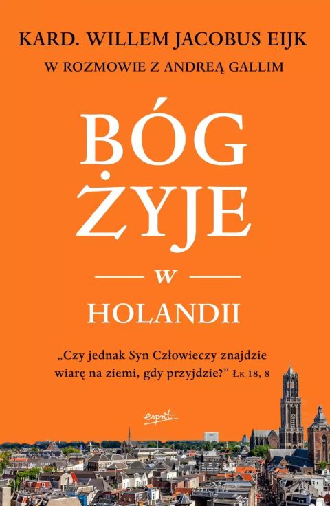 Bóg żyje w Holandii (książka) - kard. Willem Eijk, Andrea Galli, Kościół, ESPRIT, 2021 r., oprawa miękka ze skrzydełkami - 69057 9788366859371