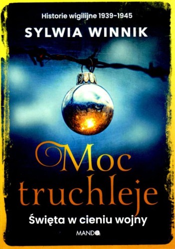 Moc truchleje (książka) - Sylwia Winnik, historia, dokument, Wydawnictwo WAM, 2025 r., oprawa miękka - 69052 9788327746450