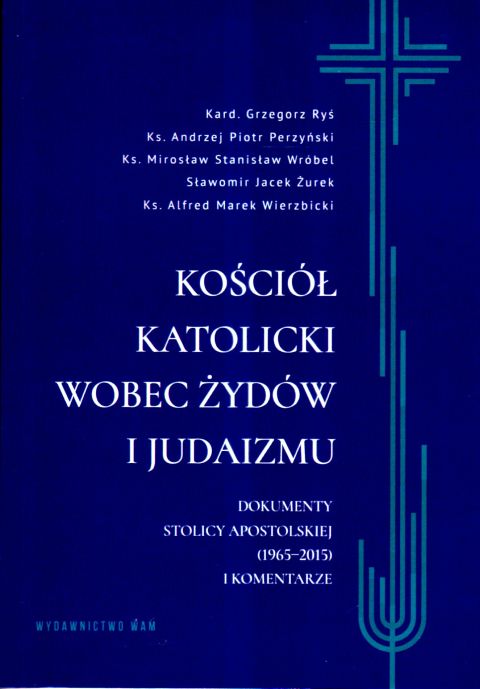 Kościół katolicki wobez Żydów i judaizmu (książka) - praca zbiorowa, Kościół, Wydawnictwo WAM, 2025 r., oprawa miękka - 69049 9788327747259