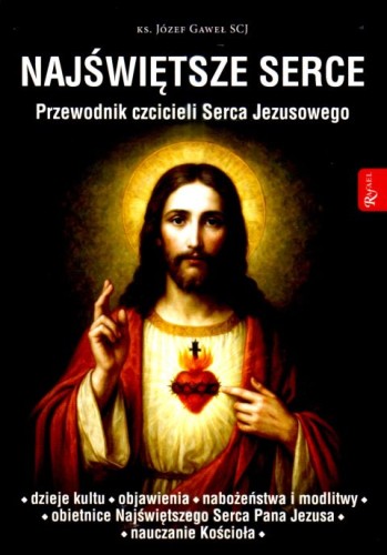 Najświętsze Serce. Przewodnik czcicieli Serca Jezusowego (książka) - ks. Józef Gaweł, Najświętsze Serce Jezusa, Dom Wydawniczy Rafael, 2025 r., oprawa miękka ze skrzydełkami - 68971 9788368475470