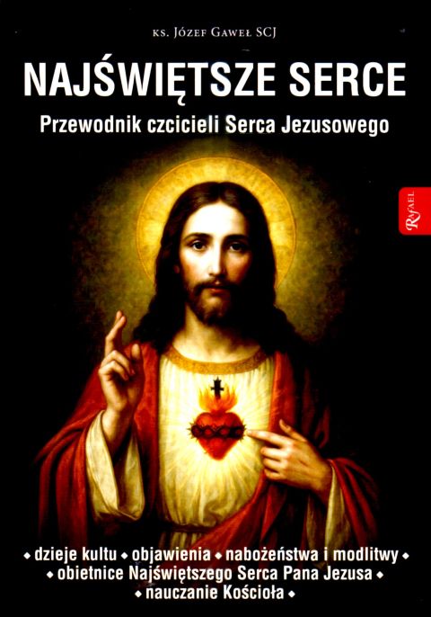Najświętsze Serce. Przewodnik czcicieli Serca Jezusowego (książka) - ks. Józef Gaweł, Najświętsze Serce Jezusa, Dom Wydawniczy Rafael, 2025 r., oprawa miękka ze skrzydełkami - 68971 9788368475470