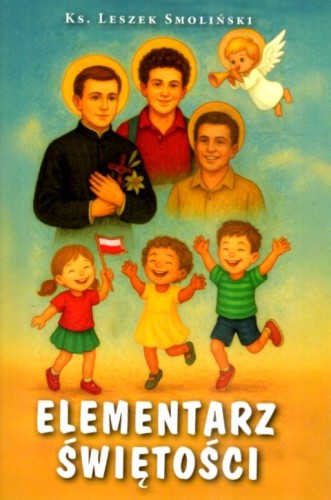 Elementarz świętości (książka) - ks. Leszek Smoliński, dzieci, Dom Wydawniczy Rafael, 2025 r., oprawa miękka - 68962 9788368475395