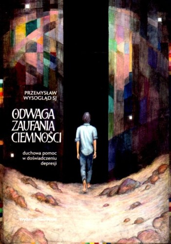 Odwaga zaufania ciemności (książka) - Przemysław Wysogląd, psychologia, Wydawnictwo WAM, 2025 r., oprawa miękka ze skrzydełkami - 68949 9788327746184