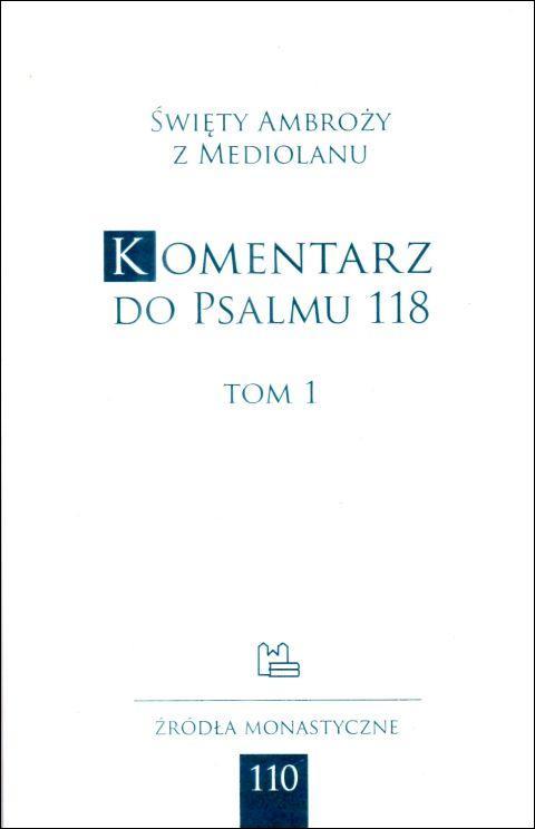Komentarz do psalmu 118 T.I (książka) - św. Ambroży z Mediolanu, naukowe, Wydawnictwo OO. Benedyktynów TYNIEC, 2025 r., oprawa miękka - 68948 9788382053548