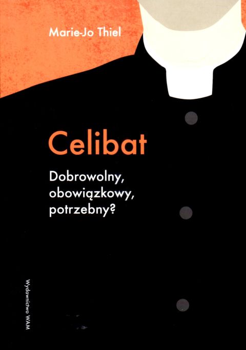 Celibat. Dobrowolny, obowiązkowy, potrzebny? (książka) - Marie-Jo Thiel, kapłaństwo, Wydawnictwo WAM, 2025 r., oprawa miękka - 68935 9788327746658