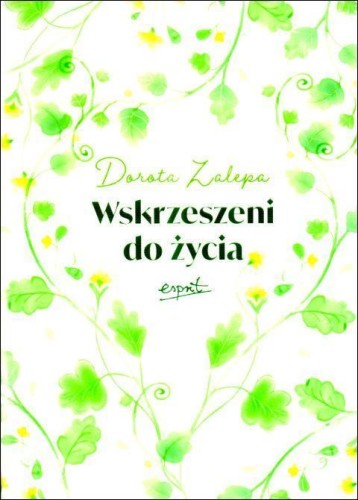 Wskrzeszeni do życia (książka) - Dorota Zalepa, duchowość, ESPRIT, 2025 r., oprawa miękka ze skrzydełkami - 68925 9788368317862