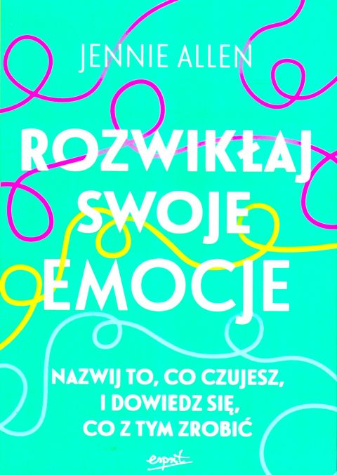 Rozwikłaj swoje emocje. Nazwij to, co czujesz, i dowiedz się, co z tym zrobić (książka) - Jennie Allen, psychologia, ESPRIT, 2025 r., oprawa miękka ze skrzydełkami - 68924 9788368317725