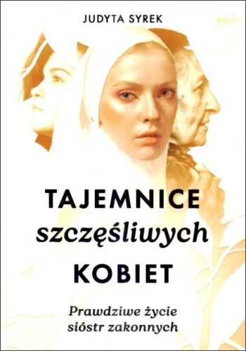 Tajemnice szczęśliwych kobiet (książka) - Judyta Syrek, duchowość, ESPRIT, 2025 r., oprawa miękka ze skrzydełkami - 68919 9788367925563