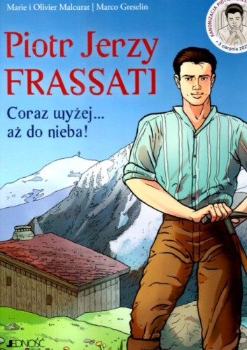 Piotr Jerzy Frassati. Coraz wyżej... aż do nieba! Komiks (książka) - Marie Malcurat, Olivier Malcurat, dzieci, Wydawnictwo Jedność, 2025 r., oprawa twarda - 68909 9788383531885