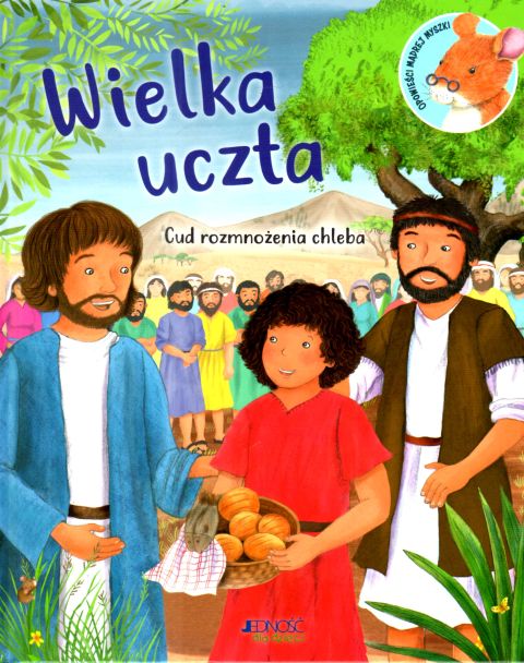 Wielka uczta. Cud rozmnożenia chleba (książka) - Richard Littledale, dzieci, Wydawnictwo Jedność, 2021 r., oprawa twarda - 68904 9788381444095