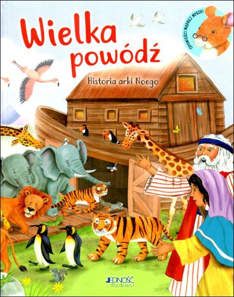 Wielka powódź. Historia arki Noego (książka) - Richard Littledale, dzieci, Wydawnictwo Jedność, 2021 r., oprawa twarda - 68903 9788381444101