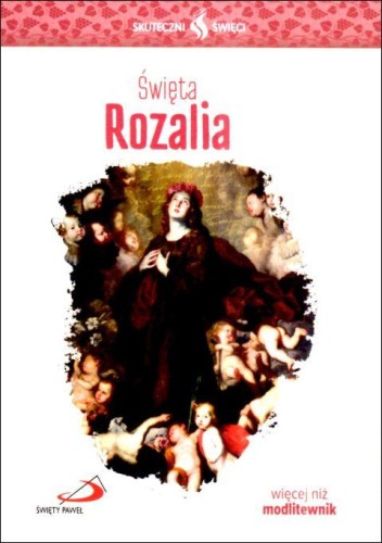 Święta Rozalia. Seria: skuteczni święci (książka) - praca zbiorowa, biografie, Edycja św. Pawła, 2025 r., oprawa miękka ze skrzydełkami - 68895 9788381317511