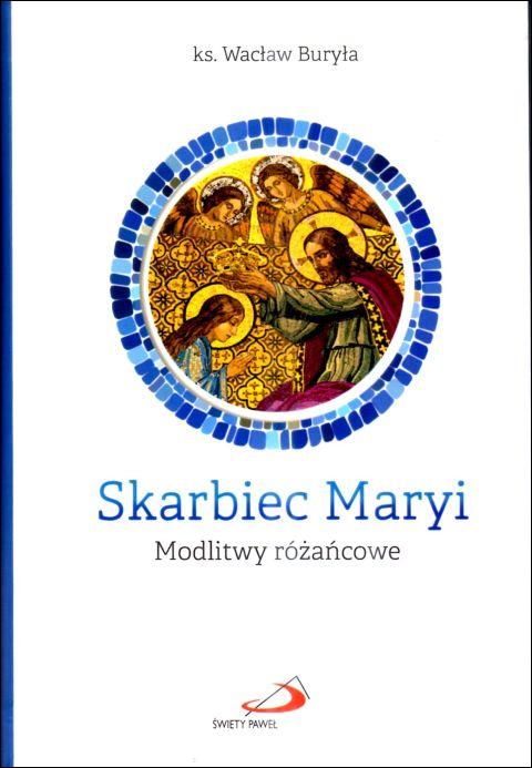 Skarbiec Maryi. Modlitwy różańcowe (książka) - ks. Wacław Buryła, Różaniec św., Edycja św. Pawła, 2025 r., oprawa zintegrowana - 68894 9788381316064