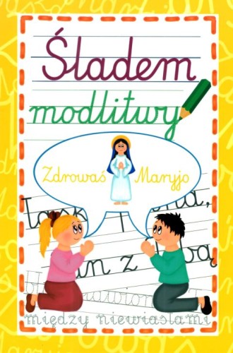 Śladem modlitwy. Zdrowaś Maryjo (książka) - Krzysztof Wowra  (opr.) , katecheci, wychowawcy, Wydawnictwo Instytut Teologiczny Księży Misjonarzy, 2025 r., oprawa miękka - 68889 9788378697602