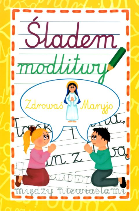 Śladem modlitwy. Zdrowaś Maryjo (książka) - Krzysztof Wowra  (opr.) , katecheci, wychowawcy, Wydawnictwo Instytut Teologiczny Księży Misjonarzy, 2025 r., oprawa miękka - 68889 9788378697602