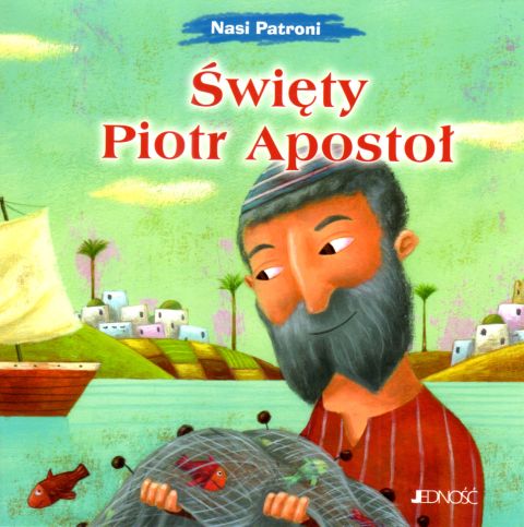 Święty Piotr Apostoł Nasi patroni (książka) - Elena Pascoletti, dzieci, Wydawnictwo Jedność, 2025 r., oprawa miękka - 68835 9788383531649