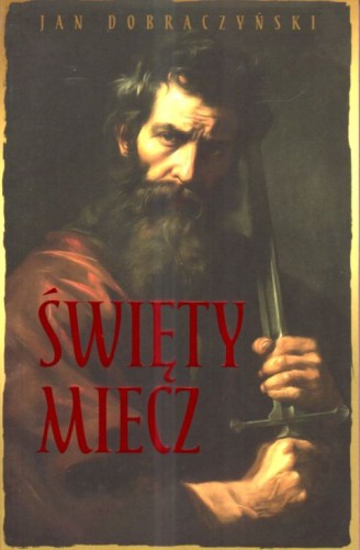 Święty miecz (książka) - Jan Dobraczyński, powieść, Wydawnictwo Drukarnia Diecezjalna - Sandomierz, 2025 r., oprawa miękka - 68806 9788383453729
