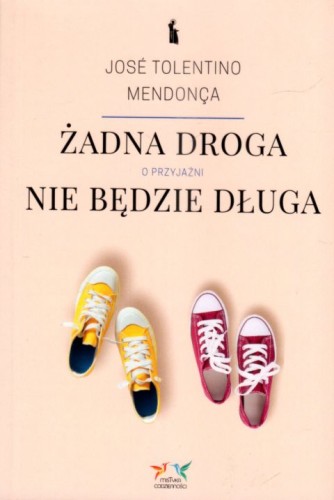 Żadna droga nie będzie długa. O przyjaźni (książka) - Jose Tolentino Mendonca, popularnonaukowe, Wydawnictwo Bratni Zew, 2023 r., oprawa miękka - 68760 9788374854993