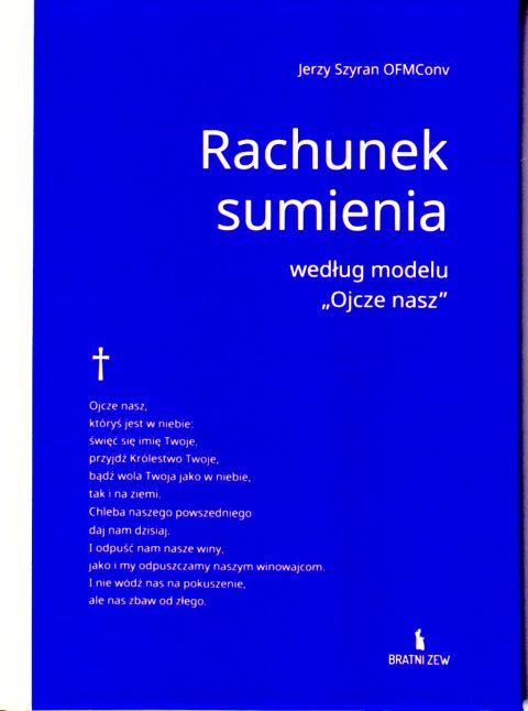 Rachunek sumienia według modelu "Ojcze nasz" (książka) - Jerzy Szyran, rachunek sumienia, Wydawnictwo Bratni Zew, 2024 r., oprawa twarda - 68731 9788374855471