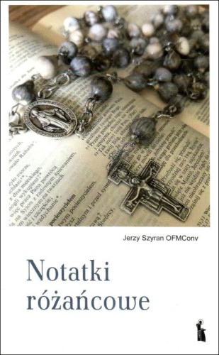 Notatki różańcowe (książka) - Jerzy Szyran, Różaniec św., Wydawnictwo Bratni Zew, 2020 r., oprawa miękka - 68723 9788374853804