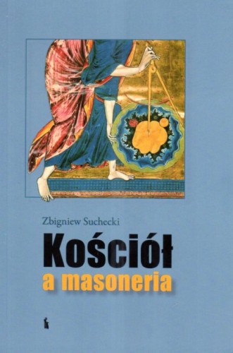 Kościół a masoneria (książka) - Zbigniew Suchecki, sekty egzorcyzmy, Wydawnictwo Bratni Zew, 2023 r., oprawa miękka - 68707 9788374854696