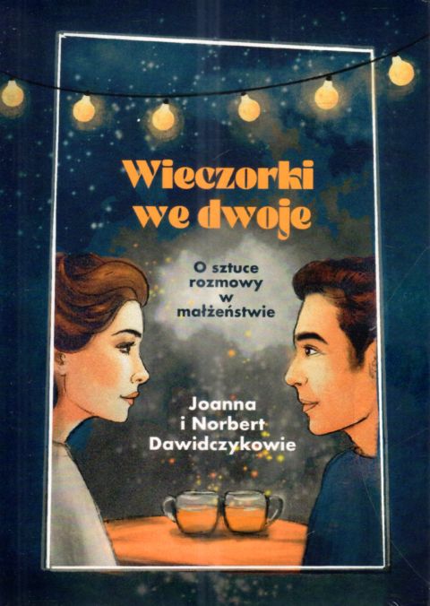 Wieczorki we dwoje. O sztuce rozmowy w małżeństwie (książka) - Joanna Dawidczykowie i  Norbert, małżeństwo, Wydawnictwo OO. Benedyktynów TYNIEC, 2025 r., oprawa miękka ze skrzydełkami - 68629 9788382053463