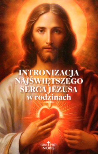 Intronizacja Najświętszego Serca Jezusowego w rodzinach (książka) - Barbara Manińska, Jezus, Wydawnictwo Fronda, 2025 r., oprawa miękka ze skrzydełkami - 68615 9788380792265