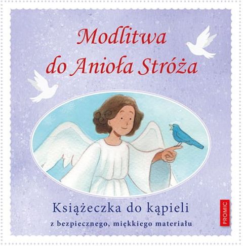 Modlitwa do Anioła Stróża - książeczka do kąpieli (książka) - -, dzieci, PROMIC, 2025 r., oprawa miękka - 68613 9788367770538