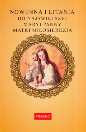 Nowenna i litania do Najświętszej Maryi Panny Matki Miłosierdzia (książka) - praca zbiorowa, nowenny i modlitwy, PROMIC, 2025 r., oprawa miękka - 68609 9788368328318