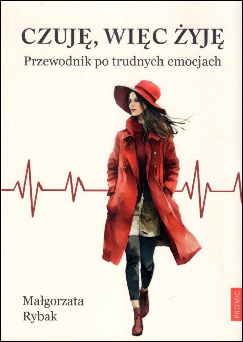 Czuję, więc żyję. Przewodnik po trudnych emocjach (książka) - Małgorzata Rybak, psychologia, PROMIC, 2025 r., oprawa miękka ze skrzydełkami - 68607 9788368328271