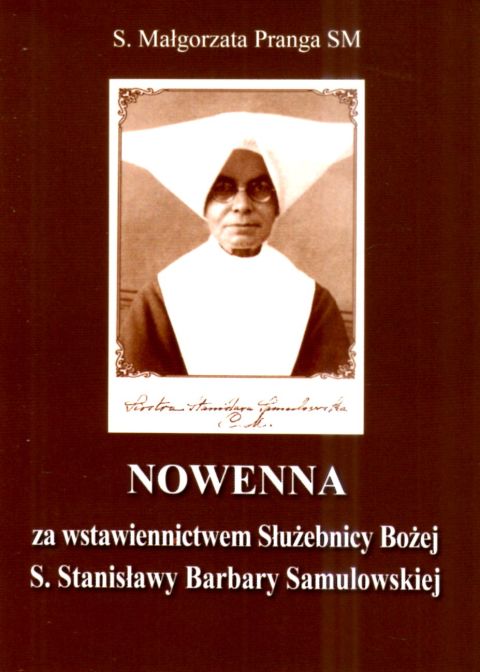 Nowenna za wstawiennictwem Służebnicy Bożej S. Stanisławy Barbary Samulowskiej (książka) - S. Małgorzata Pranga, nowenny i modlitwy, Wydawnictwo Instytut Teologiczny Księży Misjonarzy, 2025 r., oprawa miękka - 68548 9788378697480