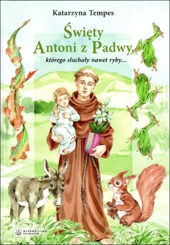 Święty Antoni z Padwy, którego słuchały nawet ryby (książka) - Katarzyna Tempes, dzieci, Wydawnictwo Salwator, 2025 r., oprawa twarda - 68542 9788375809541