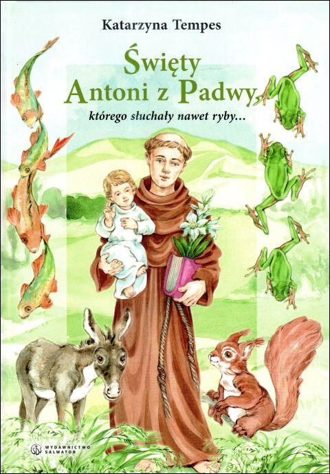 Święty Antoni z Padwy, którego słuchały nawet ryby (książka) - Katarzyna Tempes, dzieci, Wydawnictwo Salwator, 2025 r., oprawa twarda - 68542 9788375809541