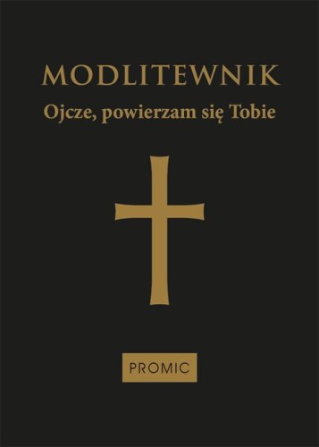 Modlitewnik Ojcze powierzam się Tobie (czarny twardy) (książka) - -, modlitewniki, Wydawnictwo Księży Marianów, oprawa twarda - 68528 9788368328202