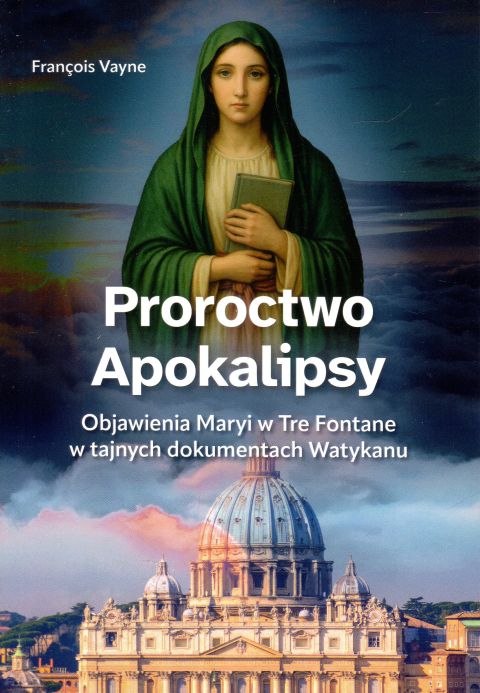 Proroctwo Apokalipsy (książka) - Francois Vayne, maryjne, Wydawnictwo AA - Kraków, 2025 r., oprawa miękka - 68469 9788383401508