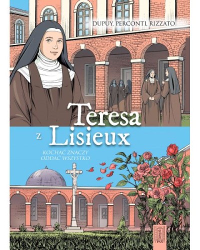 Teresa z Lisieux. Kochać znaczy oddać wszystko (książka) - Coline Dupuy, dzieci; komiks, Wydawnictwo Civitas Christiana, 2025 r., oprawa twarda - 68454 9788321120911