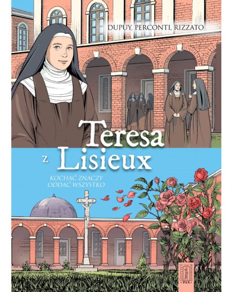 Teresa z Lisieux. Kochać znaczy oddać wszystko (książka) - Coline Dupuy, dzieci; komiks, Wydawnictwo Civitas Christiana, 2025 r., oprawa twarda - 68454 9788321120911