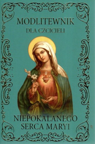 Modlitewnik dla czcicieli Niepokalanego Serca Maryi (książka) - Jolanta Szczypta, modlitewniki, Wydawnictwo Drukarnia Diecezjalna - Sandomierz, oprawa twarda - 68391 9788383452098