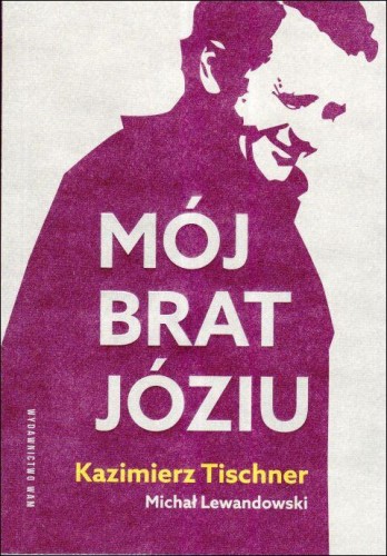 Mój brat, Józiu (książka) - Kazimierz Tischner, Michał Lewandowski, Tischner, Wydawnictwo WAM, 2025 r., oprawa miękka - 68343 9788327746153