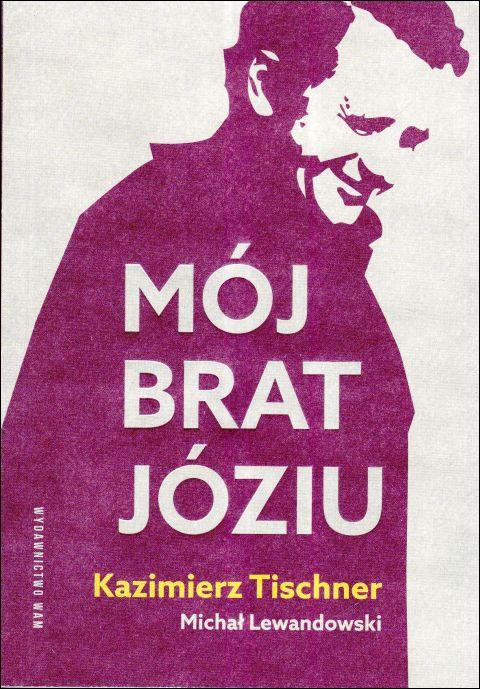 Mój brat, Józiu (książka) - Kazimierz Tischner, Michał Lewandowski, Tischner, Wydawnictwo WAM, 2025 r., oprawa miękka - 68343 9788327746153