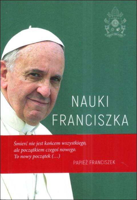 Nauki Franciszka. Myśli, rozważania, komentarze (książka) - o. Michał Baranowski, Franciszek papież; rozważania, Drukarnia i Księgarnia św. Wojciecha, 2025 r., oprawa miękka - 68307 9788380655805